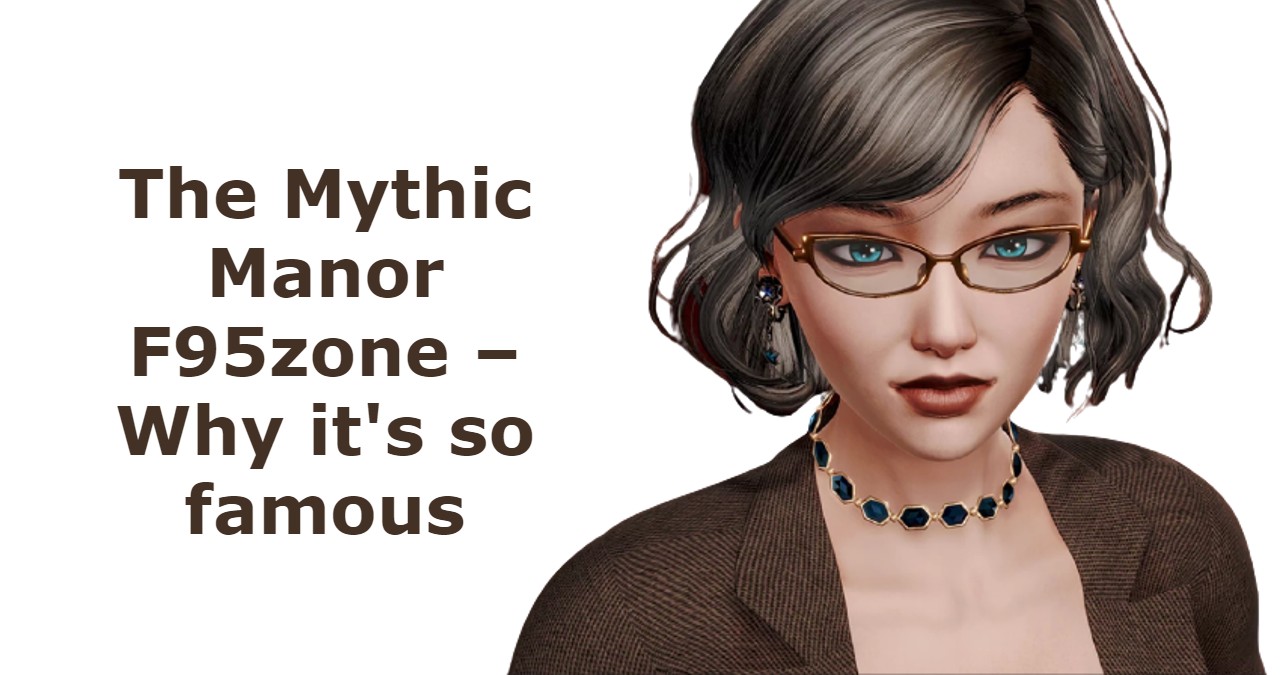 The Mythic Manor F95zone – Why it's so famous