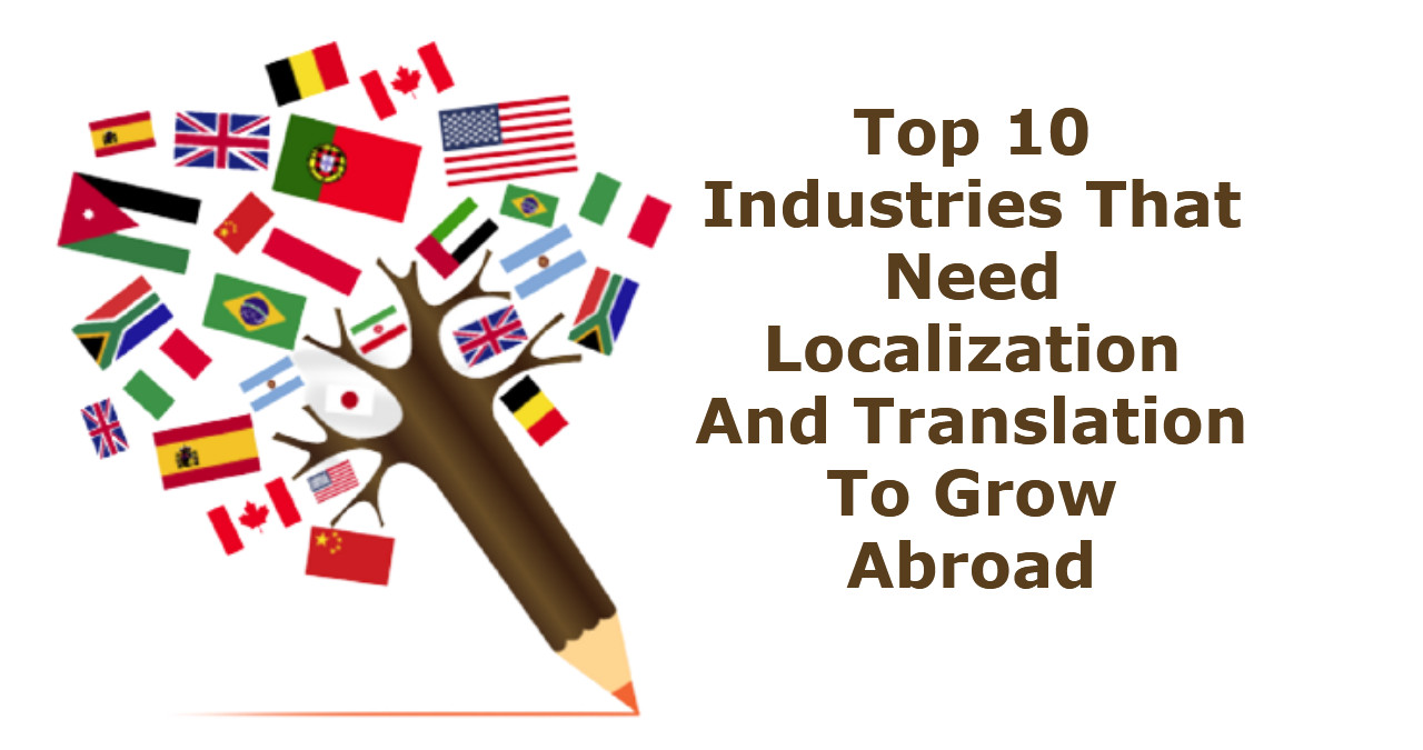 Top 10 Industries That Need Localization and Translation to Grow Abroad