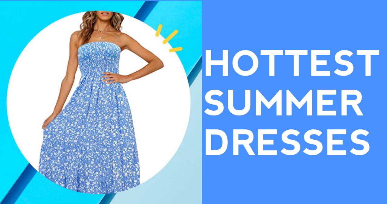 Hottest Summer Dresses
