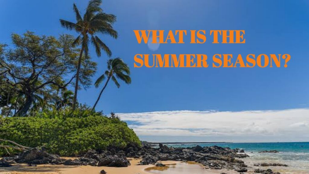 What is the Summer Season?