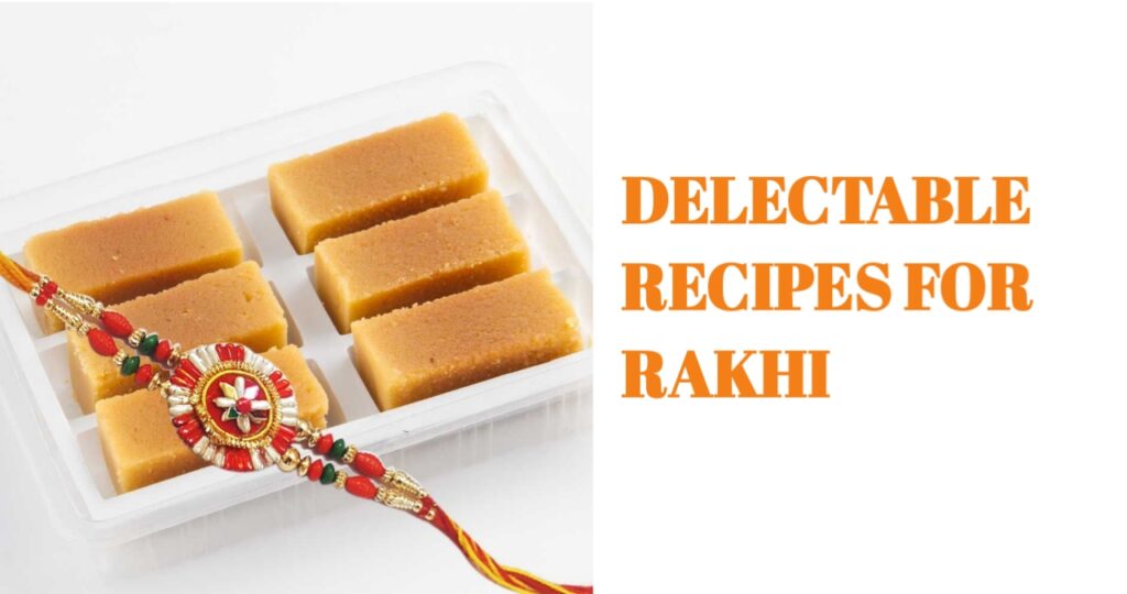 Delectable Recipes for Rakhi