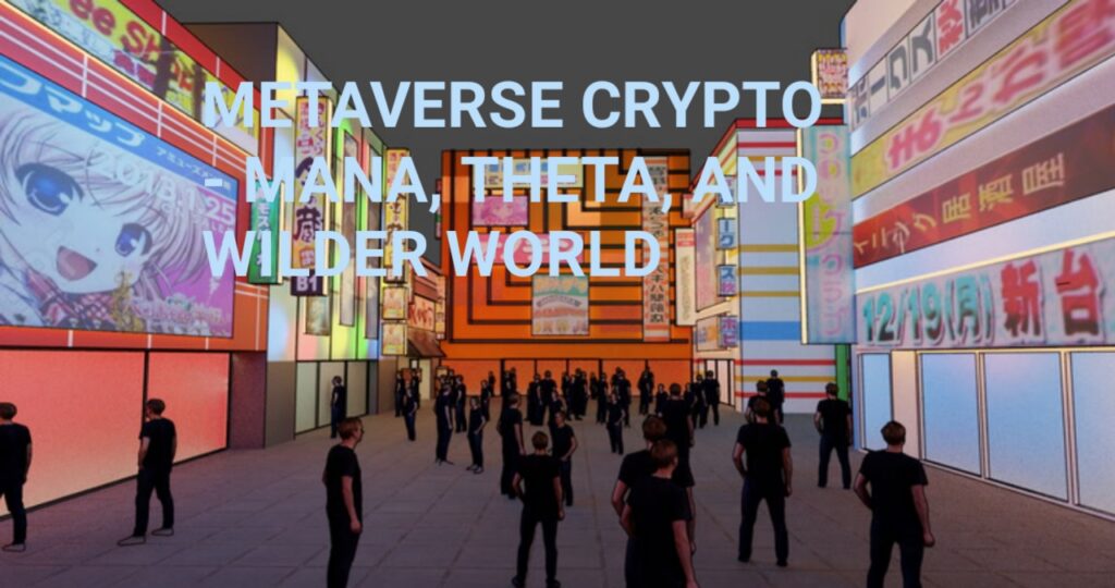 Metaverse Crypto - MANA, TheTA, and Wilder World