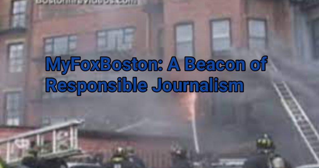 MyFoxBoston: A Beacon of Responsible Journalism