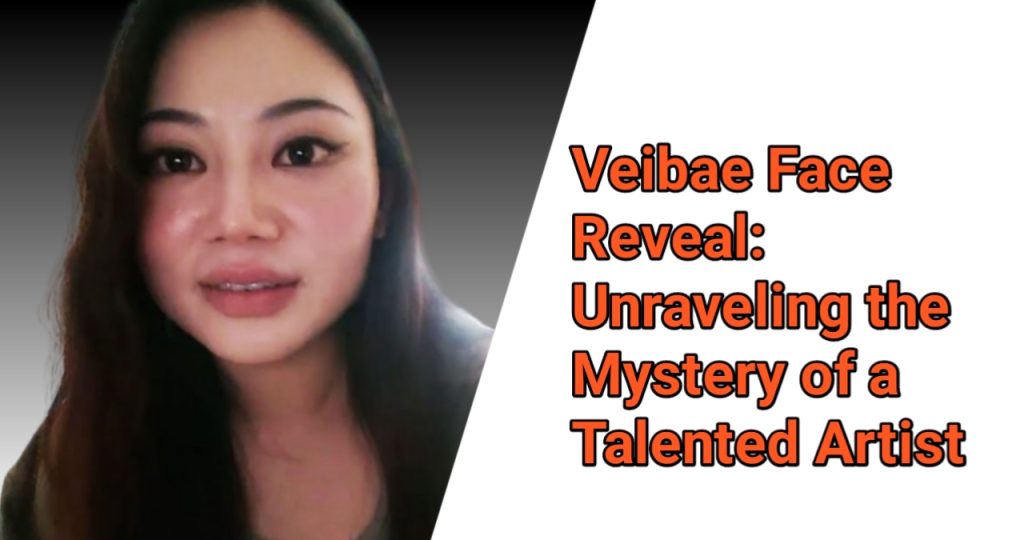 Veibae Face Reveal: Unraveling the Mystery of a Talented Artist