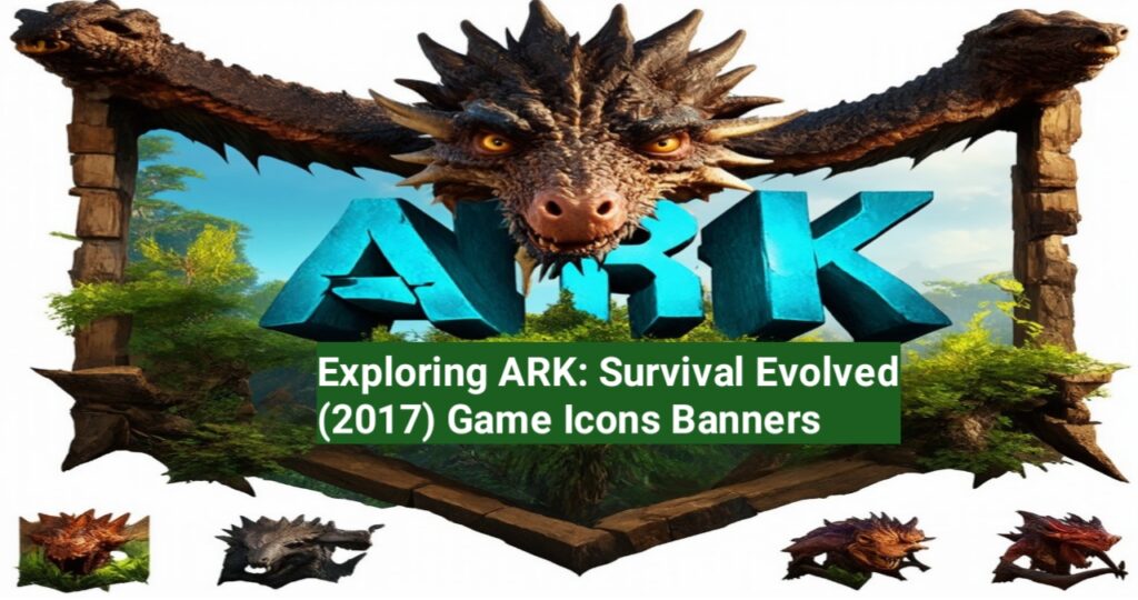 Exploring ARK: Survival Evolved (2017) Game Icons Banners